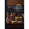The Letters Of George Gordon Byron