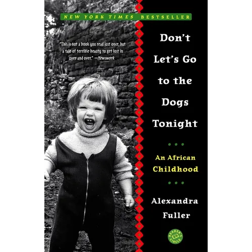 Don't Let's Go to the Dogs Tonight: An African Childhood