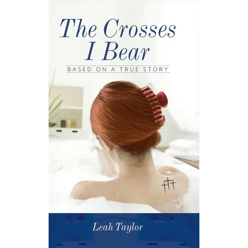 The Crosses I Bear: Based on a True Story