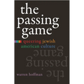 The Passing Game: Queering Jewish American Culture