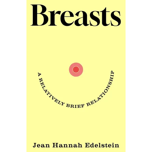 Breasts: A Relatively Brief Relationship