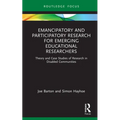 Emancipatory and Participatory Research for Emerging Educational Researchers: Theory and Case Studies of Research in Disabled Communities