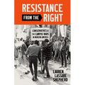Resistance from the Right: Conservatives and the Campus Wars in Modern America
