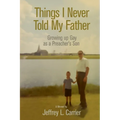 Things I Never Told My Father: Growing Up Gay as a Preacher's Son