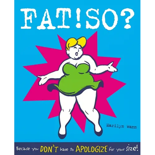 Fat! So?: Because You Don't Have to Apologize for Your Size