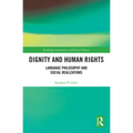 Dignity and Human Rights: Language Philosophy and Social Realizations