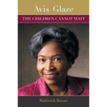 Avis Glaze: The Children Cannot Wait