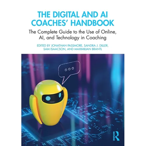 The Digital and AI Coaches' Handbook: The Complete Guide to the Use of Online, AI, and Technology in Coaching