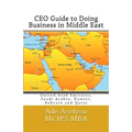 CEO Guide to Doing Business in Middle East: United Arab Emirates, Saudi Arabia, Kuwait, Bahrain and Qatar