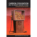 Carbon Civilisation and the Energy Descent Future: Life Beyond this Brief Anomaly