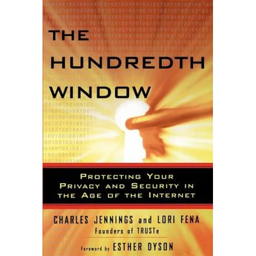 The Hundredth Window: Protecting Your Privacy and Security in the Age of the Internet