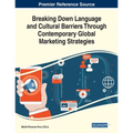 Breaking Down Language and Cultural Barriers Through Contemporary Global Marketing Strategies