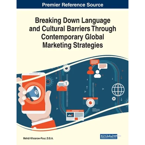 Breaking Down Language and Cultural Barriers Through Contemporary Global Marketing Strategies
