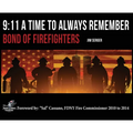 9: 11 A Time to Always Remember: Bond of Firefighters