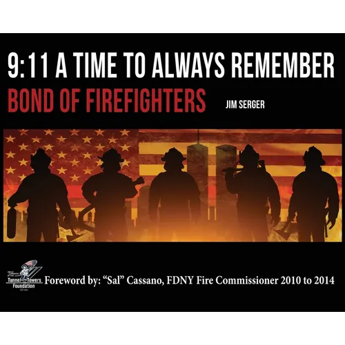 9: 11 A Time to Always Remember: Bond of Firefighters