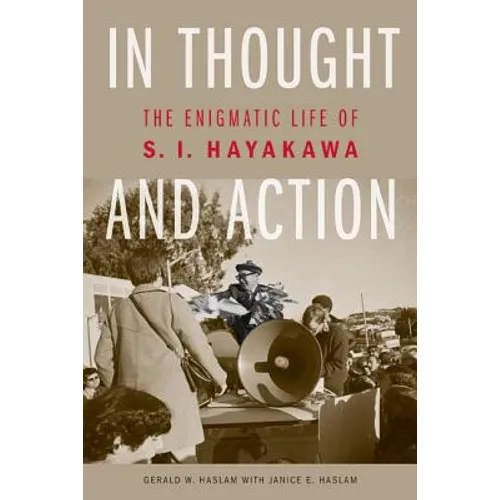 In Thought and Action: The Enigmatic Life of S. I. Hayakawa