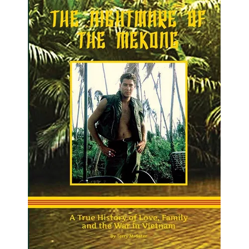 The Nightmare of the Mekong: A True HIstory of Love, Family and the War in Vietnam