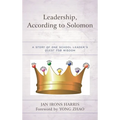 Leadership, According to Solomon: A Story of One School Leader's Quest for Wisdom