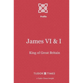 James VI & I: First King of Great Britain