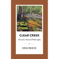Clear Creek: Toward a Natural Philosophy