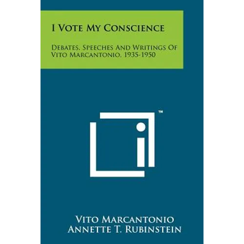I Vote My Conscience: Debates, Speeches And Writings Of Vito Marcantonio, 1935-1950