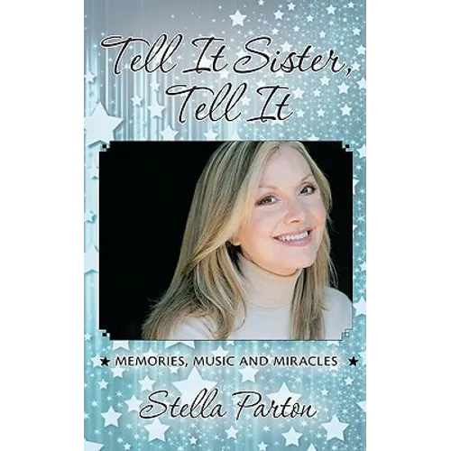 Tell It Sister, Tell It: Memories, Music and Miracles
