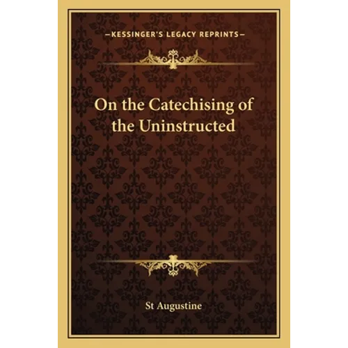 On the Catechising of the Uninstructed