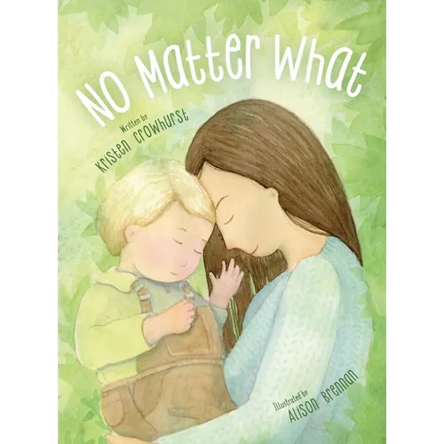 No Matter What: A Children's Book about Unconditional Love