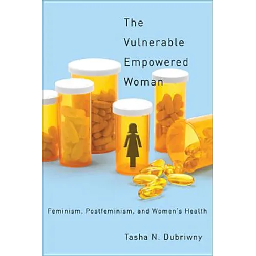 The Vulnerable Empowered Woman: Feminism, Postfeminism, and Women's Health