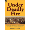 Under Deadly Fire: The First Hand Experiences of a Young Officer of the 3rd Bengal Native Cavalry and Hodson's Horse During the Indian Mu