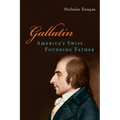 Gallatin: America's Swiss Founding Father