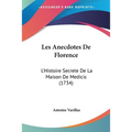 Les Anecdotes De Florence: L'Histoire Secrete De La Maison De Medicis (1734)