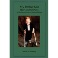 My Perfect Son Has Cerebral Palsy: A Mother's Guide of Helpful Hints