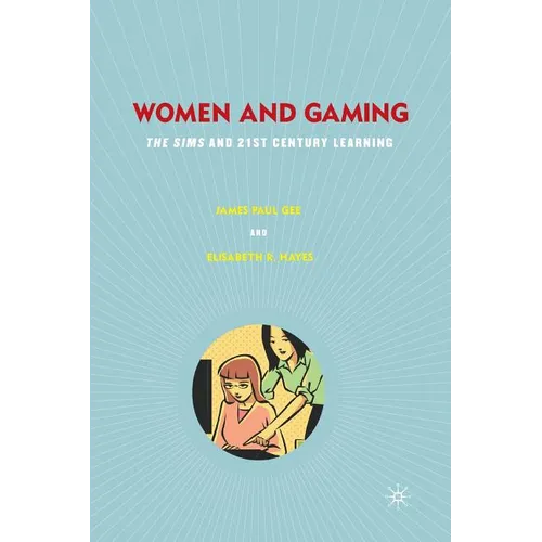 Women and Gaming: The Sims and 21st Century Learning