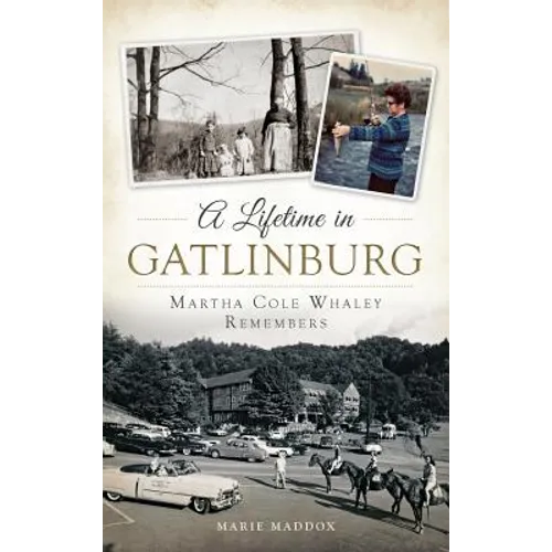 A Lifetime in Gatlinburg: Martha Cole Whaley Remembers