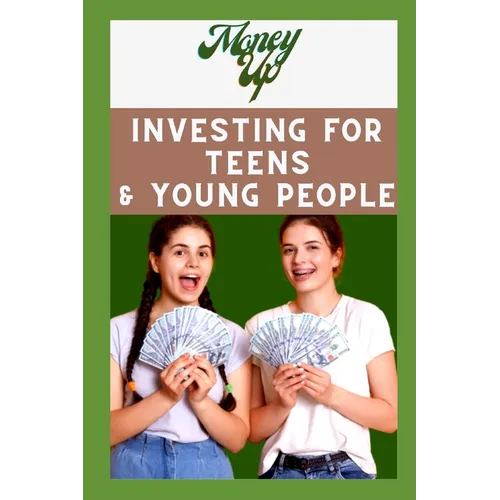 Money Up - Investing for teens and young people: The Ultimate Guide to Financial freedom