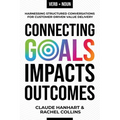 Connecting Goals to Impacts and Outcomes: Harnessing Structured Conversations for Customer-Driven Value Delivery