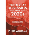 The Great Depression of the 2020s: Its Causes and Who to Blame