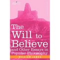 The Will to Believe and Other Essays in Popular Philosophy
