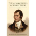 The Masonic Genius of Robert Burns: An Address Delivered in Lodge "Quatuor Coronati," 2076, 4th March, 1892