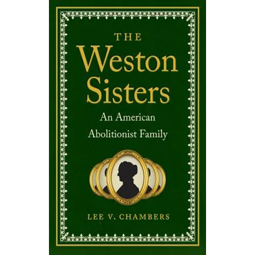 The Weston Sisters: An American Abolitionist Family