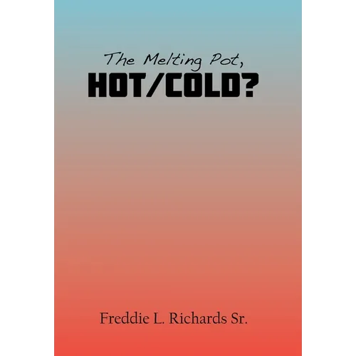 The Melting Pot, Hot/Cold?