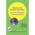 Beyond the Growth Dilemma: Toward an Ecologically Integrated Economy