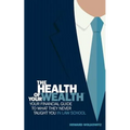 The Health of Your Wealth: Your Financial Guide to What They Never Taught You in Law School