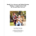 Health Care Advocacy and Medical Decision Making: A Common-Sense Guide for You and Those You Love