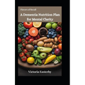 Flavors of Recall: A Dementia Nutrition Plan for Mental Clarity