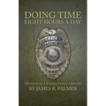 Doing Time Eight Hours a Day: Memoirs of a Correctional Officer
