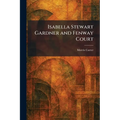 Isabella Stewart Gardner and Fenway Court