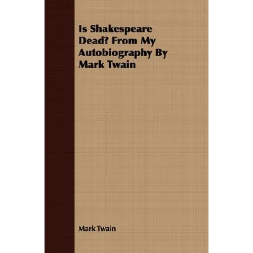 Is Shakespeare Dead? From My Autobiography By Mark Twain