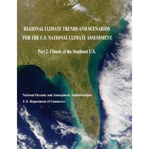 Regional Climate Trends and Scenarios for the U.S. National Climate Assessment: Part 2. Climate of the Southeast U.S.